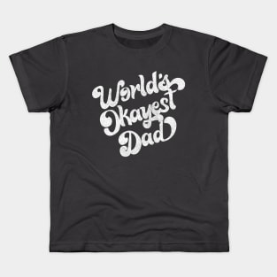 World's Okayest Dad / Retro Faded Style Design (White) Kids T-Shirt